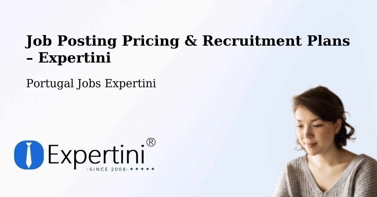 Job Posting Pricing & Recruitment Plans – Algés - Algés, Portugal Jobs Expertini